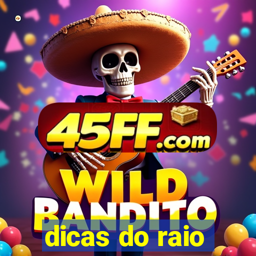 dicas do raio